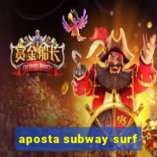 aposta subway surf